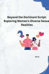 Beyond the Dominant Script: Exploring Women's Diverse Sexual Realities -  Navya