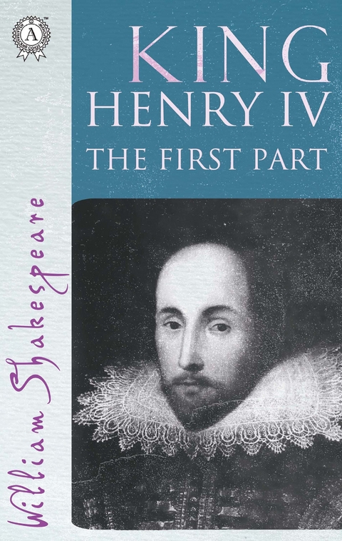 King Henry the Fourth The First part - William Shakespeare