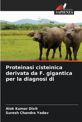 Proteinasi cisteinica derivata da F. gigantica per la diagnosi di - Alok Kumar Dixit, Suresh Chandra Yadav