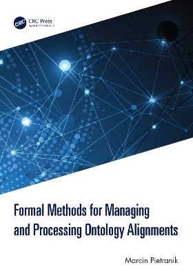 Formal Methods for Managing and Processing Ontology Alignments - Marcin Pietranik