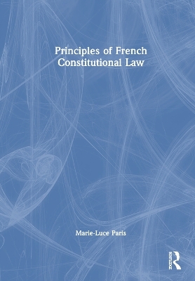 Principles of French Constitutional Law - Marie-Luce Paris