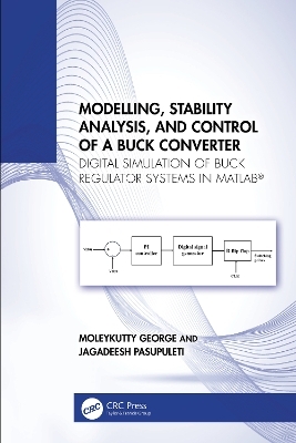 Modelling, Stability Analysis, and Control of a Buck Converter - Moleykutty George, Jagadeesh Pasupuleti
