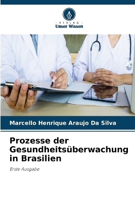 Prozesse der Gesundheitsüberwachung in Brasilien - Marcello Henrique Araujo Da Silva