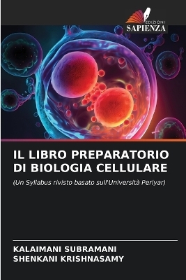 IL LIBRO PREPARATORIO DI BIOLOGIA CELLULARE - Kalaimani Subramani, Shenkani Krishnasamy