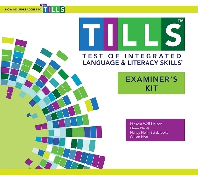 Test of Integrated Language and Literacy Skills (TM) (TILLS (TM)): Examiner's Kit - Nickola Nelson, Elena Plante, Nancy Helm-Estabrooks, Gillian Hotz