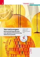 Vernetzungen - Wirtschaftsgeografie und globale Entwicklung, Volkswirtschaft I LW - Manfred Derflinger, Gottfried Menschik, Peter Atzmansdorfer, Florian Riepl