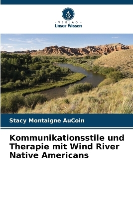 Kommunikationsstile und Therapie mit Wind River Native Americans - Stacy Montaigne AuCoin