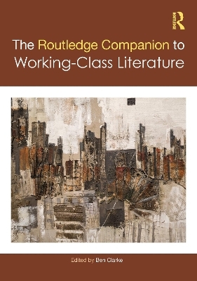 The Routledge Companion to Working-Class Literature - 