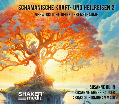 Schamanische Kraft- und Heilreisen 2 - Susanne Hühn, Susanne Agnes Fauser, Abbas Schirmohammadi