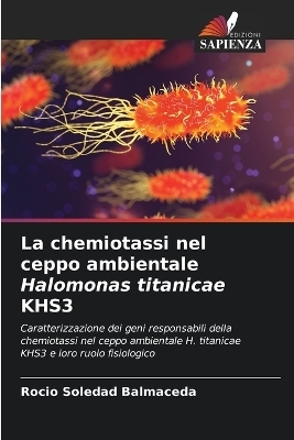 La chemiotassi nel ceppo ambientale Halomonas titanicae KHS3 - Rocio Soledad Balmaceda