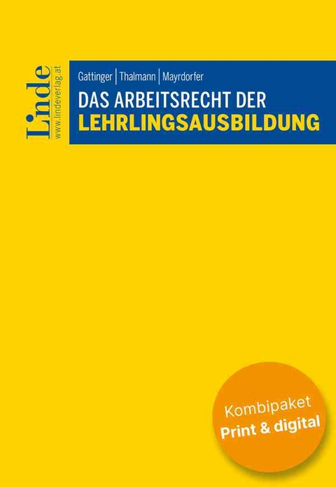 Das Arbeitsrecht der Lehrlingsausbildung (Kombi Print&digital) - Andreas Gattinger, Birgit Thalmann, David Mayrdorfer