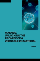 MXenes: Unlocking the Promise of a Versatile 2D Material -  Sanam