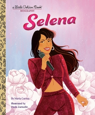 Selena: A Little Golden Book Biography - Maria Correa, Paula Zamudio