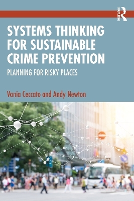 Systems Thinking for Sustainable Crime Prevention - Vania Ceccato, Andy Newton