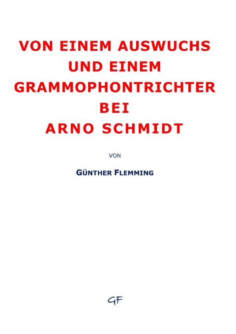 Von einem Auswuchs und einem Grammophontrichter - Günther Flemming