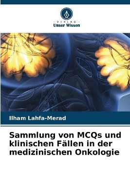 Sammlung von MCQs und klinischen F�llen in der medizinischen Onkologie - Ilham Lahfa-Merad