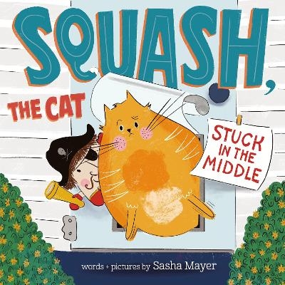 Squash, the Cat: Stuck in the Middle - Sasha Mayer