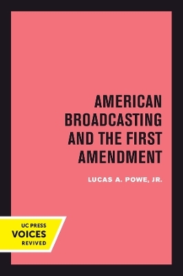 American Broadcasting and the First Amendment - Lucas A. Powe