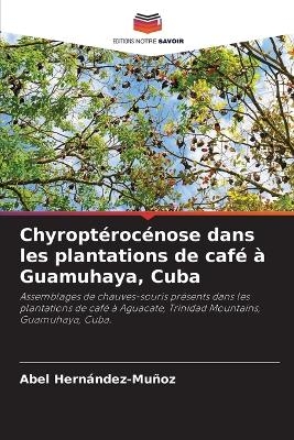 ChyroptÃ©rocÃ©nose dans les plantations de cafÃ© Ã  Guamuhaya, Cuba - Abel HernÃ¡ndez-MuÃ±oz