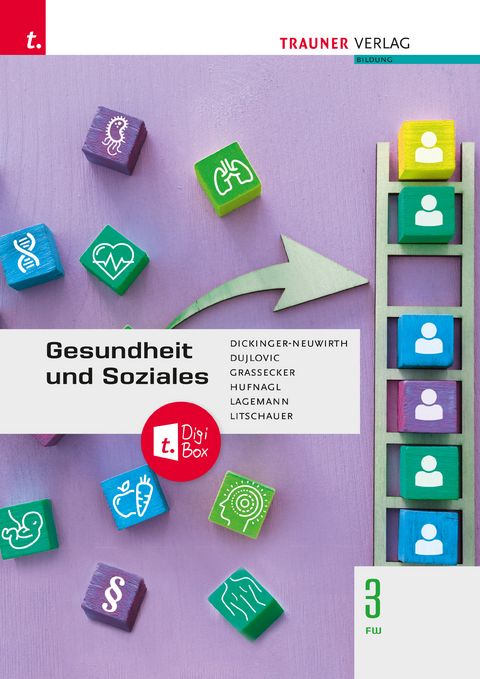 Gesundheit und Soziales 3 FW + TRAUNER-DigiBox - Monika Dickinger-Neuwirth, Tanja Dujlovic, Wolfgang Graßecker, Barbara Hufnagl, Christoph Lagemann, Franz Litschauer