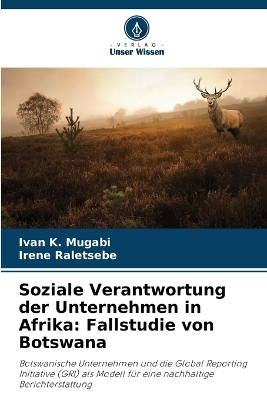 Soziale Verantwortung der Unternehmen in Afrika - Ivan K Mugabi, Irene Raletsebe