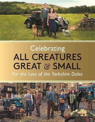 Celebrating All Creatures Great & Small - All Creatures Great and Small, Rosie Page