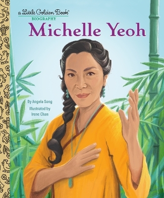 Michelle Yeoh: A Little Golden Book Biography - Angela Song, Irene Chan