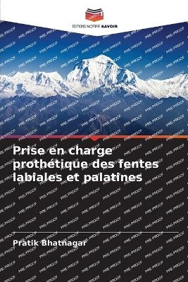 Prise en charge proth�tique des fentes labiales et palatines - Pratik Bhatnagar