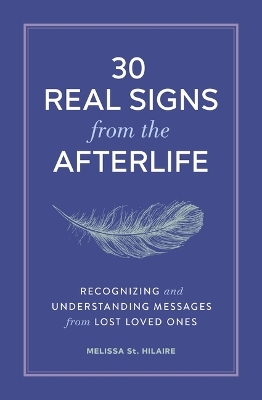 30 Real Signs from the Afterlife - Melissa St. Hilaire