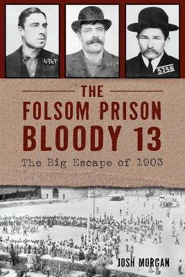 The Folsom Prison Bloody 13 - Josh Morgan