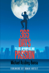 365 Days to Level up Purpose and Passion - Michael Assibey-Bonsu