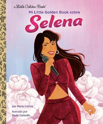 Mi Little Golden Book sobre Selena (My Little Golden Book About Selena Spanish Edition) - Maria Correa