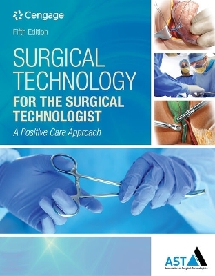 Bundle: Surgical Technology for the Surgical Technologist: A Positive Care Approach, 5th + Study Guide with Lab Manual + Mindtap Surgical Technology, 4 Term (24 Months) Printed Access Card -  Association Of Surgical Technologists