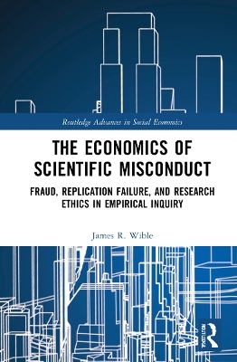 The Economics of Scientific Misconduct - James R. Wible