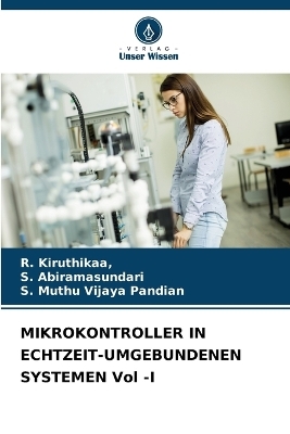 MIKROKONTROLLER IN ECHTZEIT-UMGEBUNDENEN SYSTEMEN Vol -I -  Kiruthikaa, S. Abiramasundari, S. Muthu Vijaya Pandian