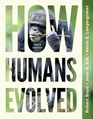 How Humans Evolved - Robert Boyd; Joan B. Silk; Kevin Langergraber