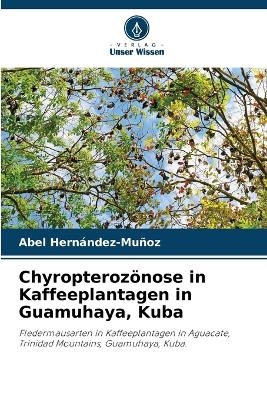 Chyropterozönose in Kaffeeplantagen in Guamuhaya, Kuba - Abel Hernández-Muñoz