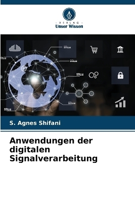 Anwendungen der digitalen Signalverarbeitung - S. Agnes Shifani