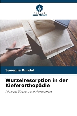 Wurzelresorption in der KieferorthopÃ¤die - Sunegha Kundal