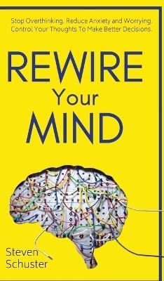 Rewire Your Mind - Steven Schuster