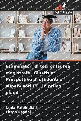 Esaminatori di tesi di laurea magistrale "Giustizia: Prospettive di studenti e supervisori EFL in primo piano - Neda Fatehi Rad, Ehsan Rayani