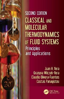 Classical and Molecular Thermodynamics of Fluid Systems - Juan H. Vera, Grazyna Wilczek-Vera, Claudio Olivera-Fuentes, Costas Panayiotou