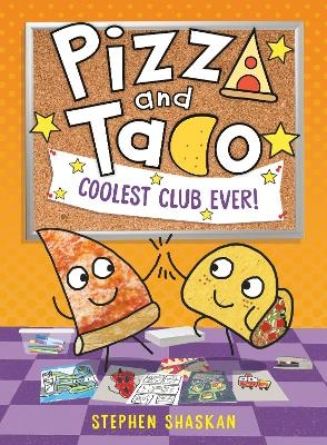 Pizza and Taco: Coolest Club Ever! - Stephen Shaskan