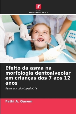 Efeito da asma na morfologia dentoalveolar em crian�as dos 7 aos 12 anos - Fathi A Qasem