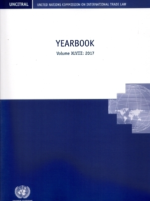 United Nations Commission on International Trade Law yearbook 2017 -  United Nations: Commission on International Trade Law