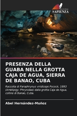 PRESENZA DELLA GUABA NELLA GROTTA CAJA DE AGUA, SIERRA DE BANAO, CUBA - Abel HernÃ¡ndez-MuÃ±oz