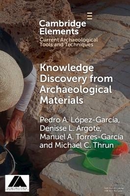 Knowledge Discovery from Archaeological Materials - Pedro A. López García, Denisse L. Argote, Manuel A. Torres-García, Michael C. Thrun