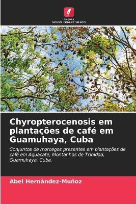 Chyropterocenosis em plantaÃ§Ãµes de cafÃ© em Guamuhaya, Cuba - Abel HernÃ¡ndez-MuÃ±oz