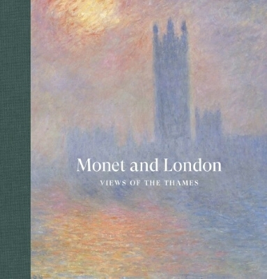 Monet and London - Frances Fowle, Jennifer A Thompson