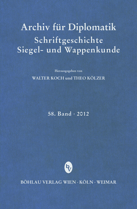 Archiv für Diplomatik, Schriftgeschichte, Siegel- und Wappenkunde 58 (2012) - 